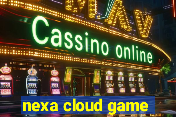 nexa cloud game